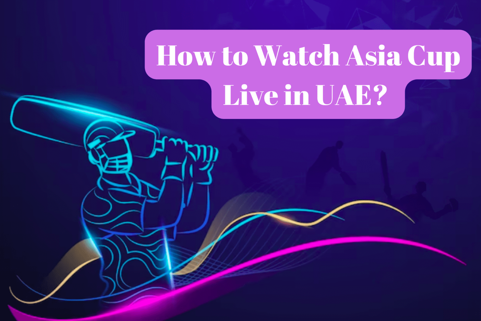 how-to-watch-asia-cup-2023-live-streaming-in-uae