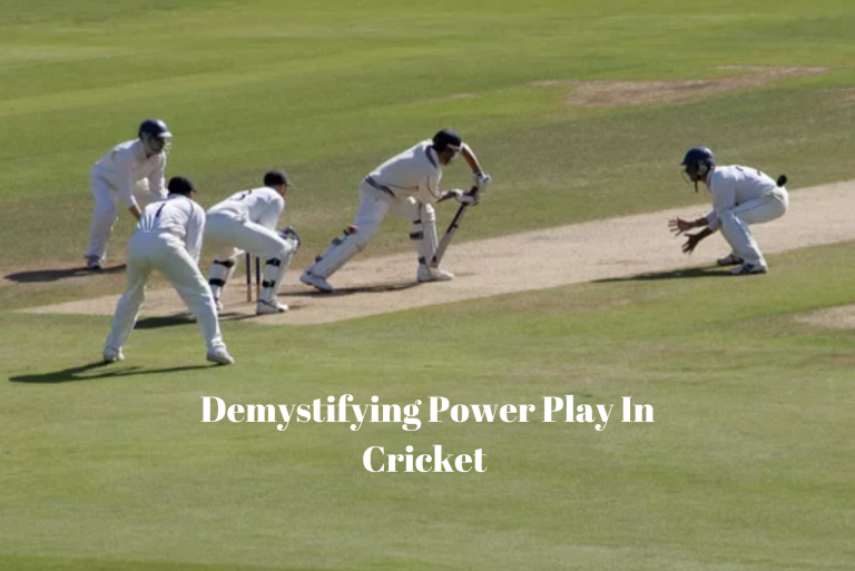 Demystifying Power Play In Cricket – Exploring Its Importance And Rules