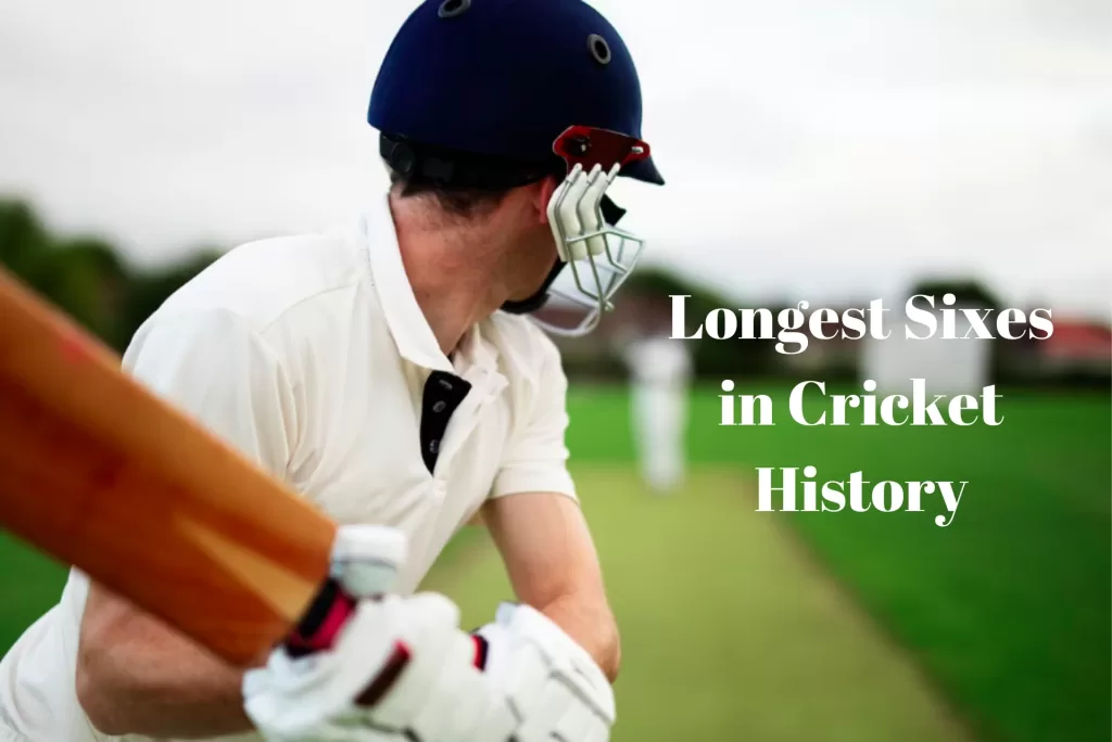 Longest Sixes in Cricket History
