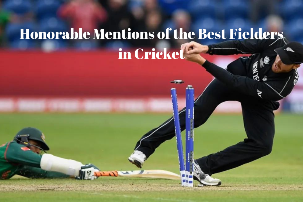 Honorable Mentions of the Best Fielders in Cricket