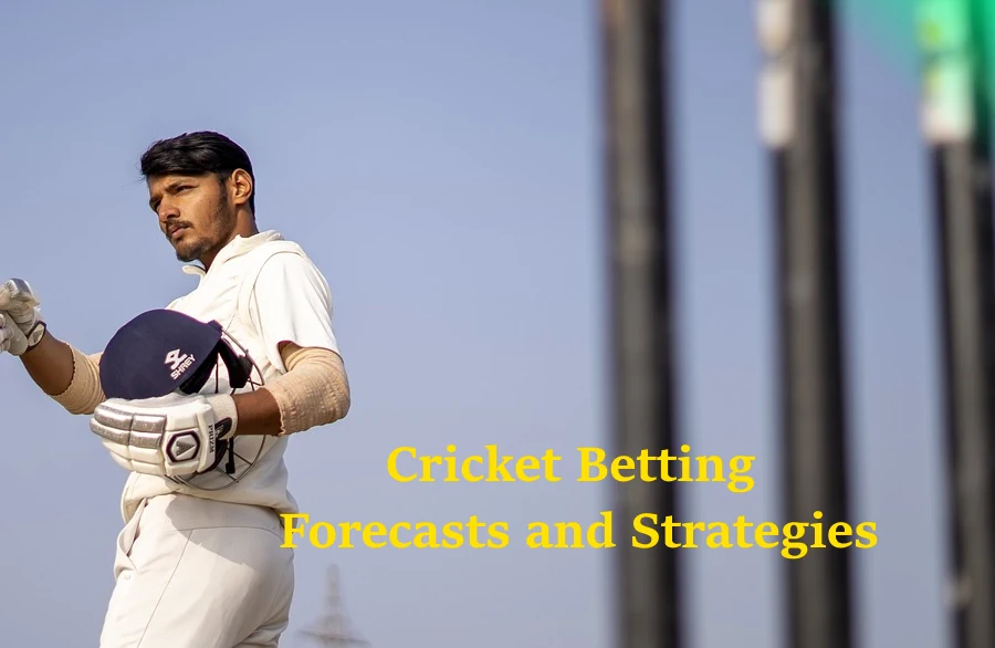 Cricket Betting Forecasts And Strategies
